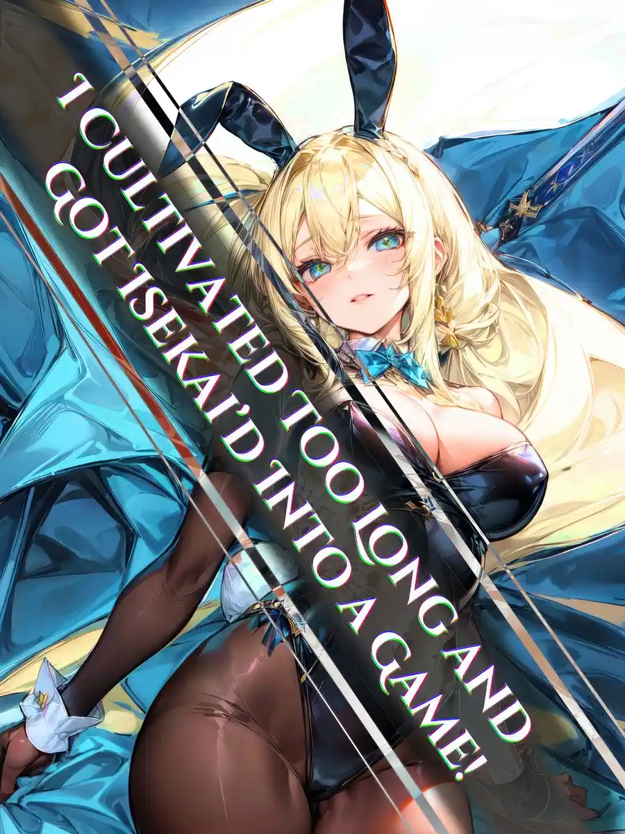 I Cultivated Too Long and Got Isekai’d Into a Game