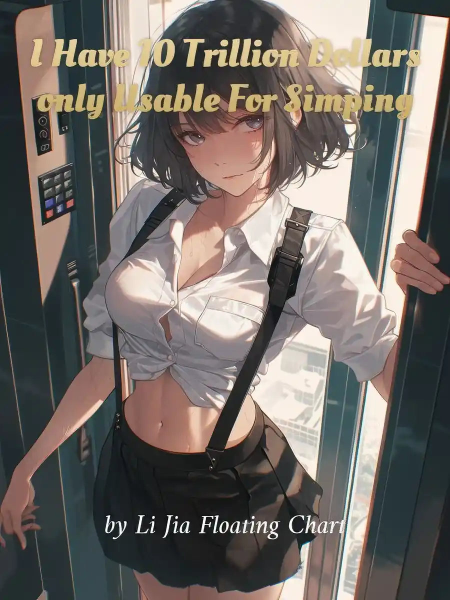 I Have 10 Trillion Dollars only Usable For Simping