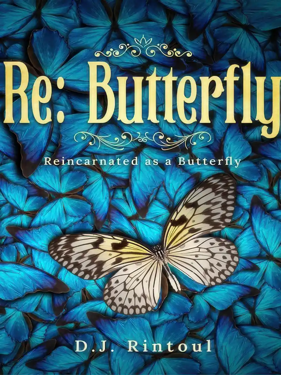 Re: Butterfly (Reincarnated as a Butterfly)