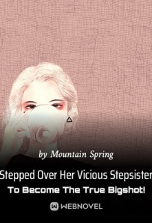 Stepped Over Her Vicious Stepsister To Become The True Bigshot!