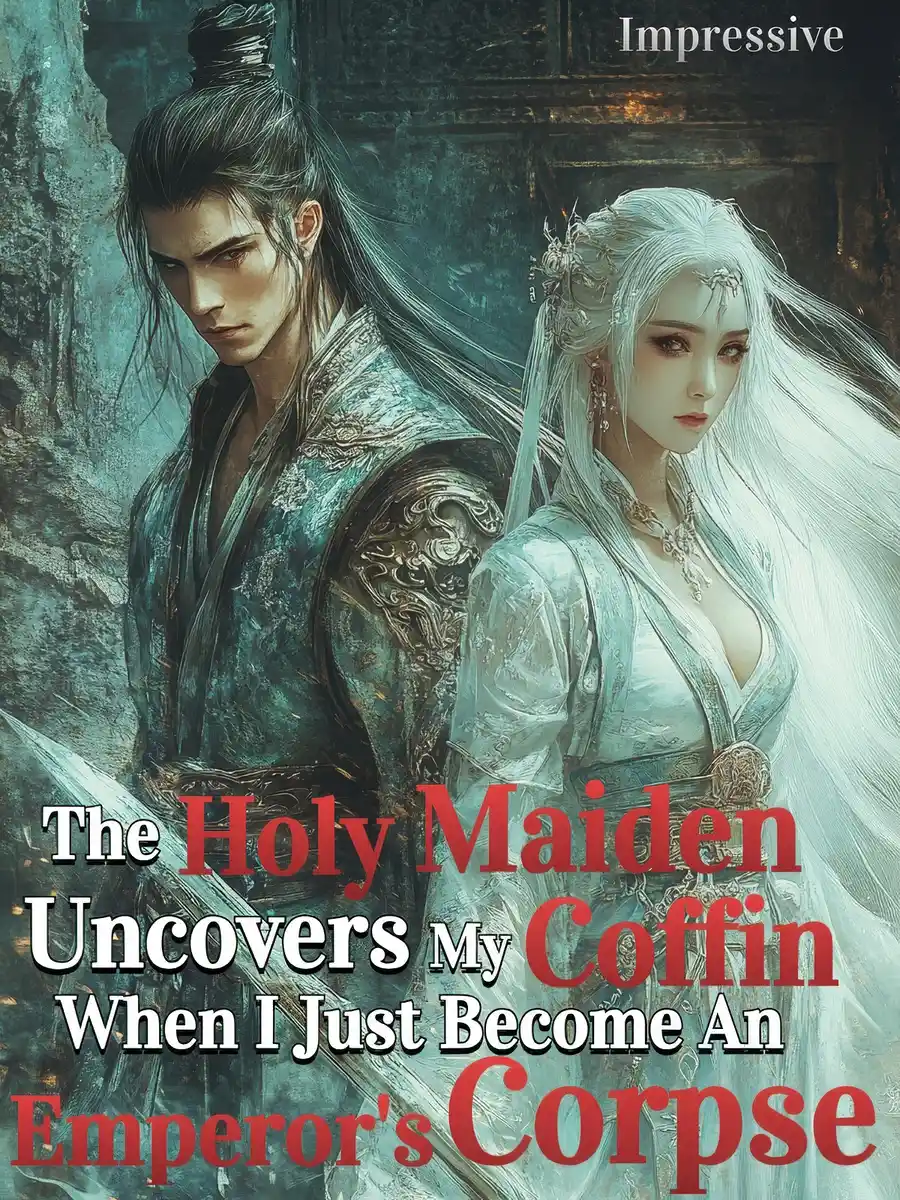 The Holy Maiden Uncovers My Coffin When I Just Become An Emperor's Corpse