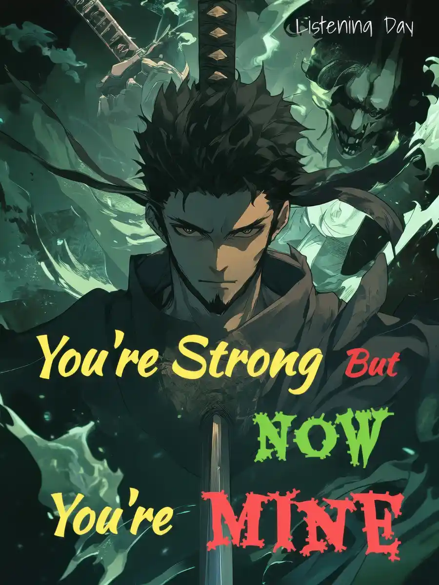 You're Strong But Now You're Mine